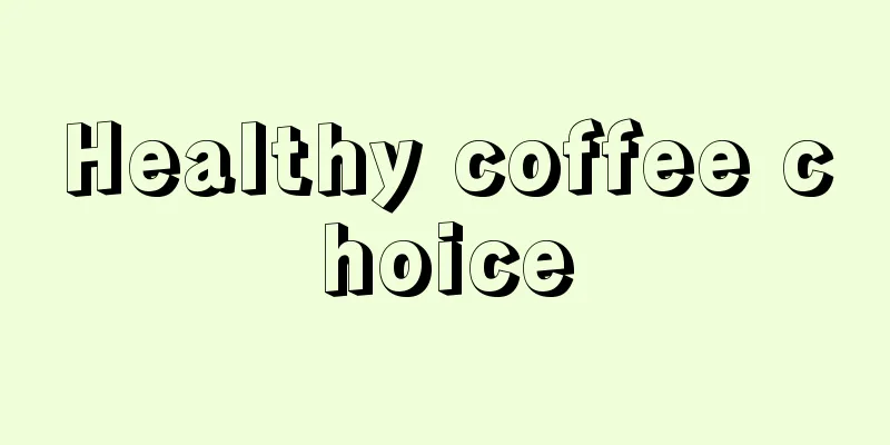 Healthy coffee choice