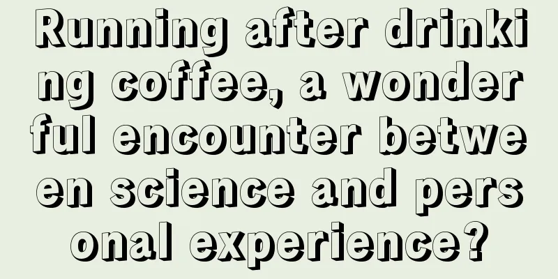 Running after drinking coffee, a wonderful encounter between science and personal experience?
