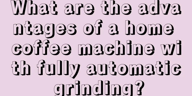 What are the advantages of a home coffee machine with fully automatic grinding?