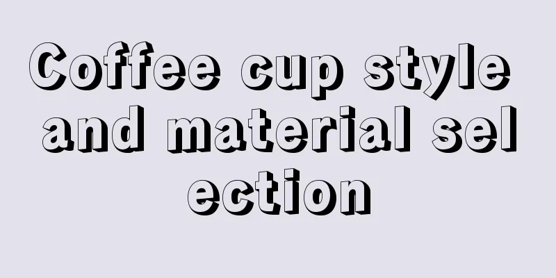 Coffee cup style and material selection