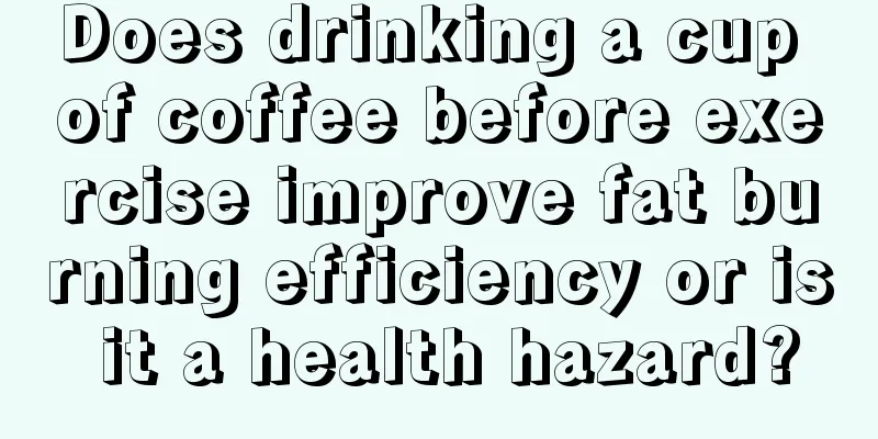 Does drinking a cup of coffee before exercise improve fat burning efficiency or is it a health hazard?