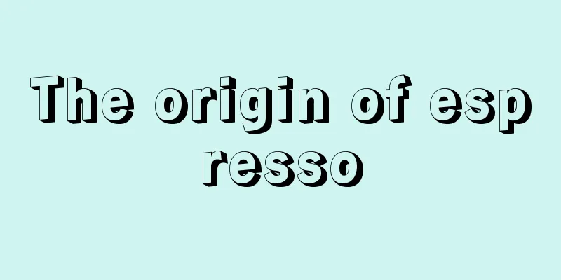 The origin of espresso