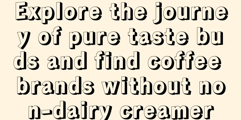 Explore the journey of pure taste buds and find coffee brands without non-dairy creamer
