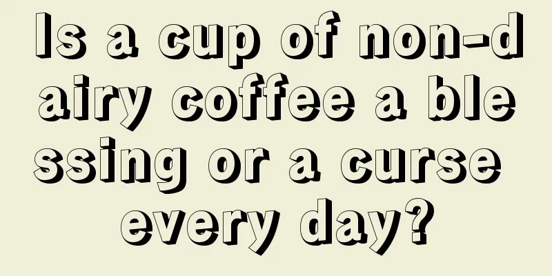 Is a cup of non-dairy coffee a blessing or a curse every day?