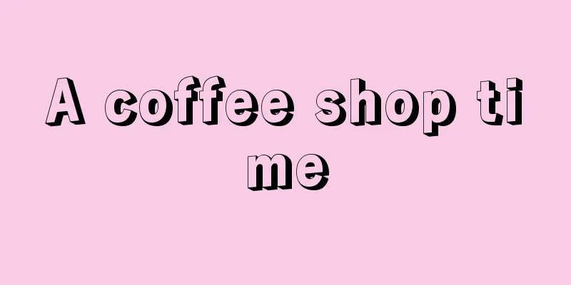 A coffee shop time