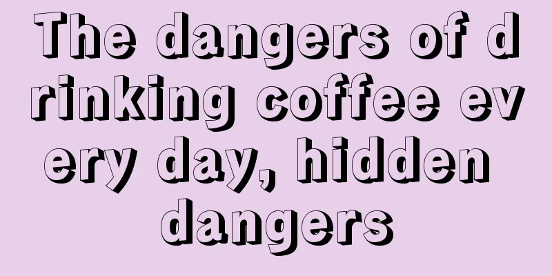 The dangers of drinking coffee every day, hidden dangers