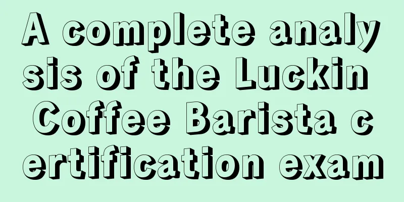 A complete analysis of the Luckin Coffee Barista certification exam