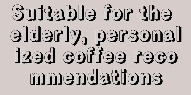 Suitable for the elderly, personalized coffee recommendations