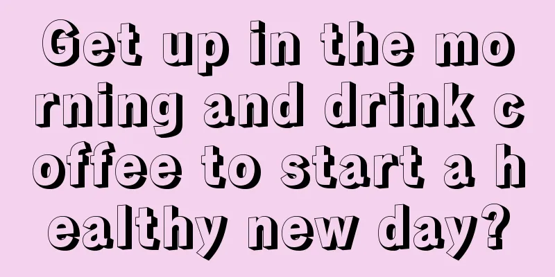 Get up in the morning and drink coffee to start a healthy new day?