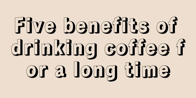 Five benefits of drinking coffee for a long time