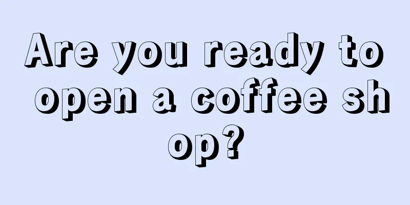 Are you ready to open a coffee shop?