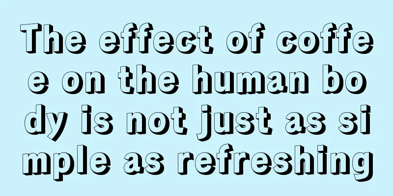 The effect of coffee on the human body is not just as simple as refreshing