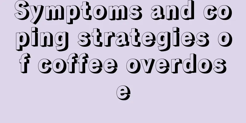 Symptoms and coping strategies of coffee overdose