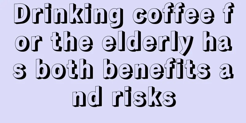 Drinking coffee for the elderly has both benefits and risks