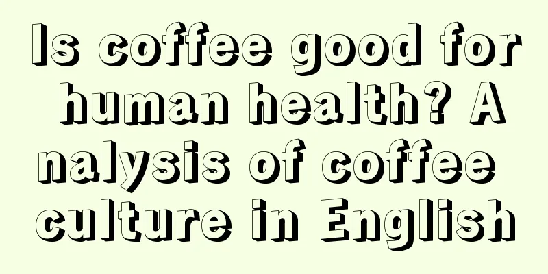 Is coffee good for human health? Analysis of coffee culture in English