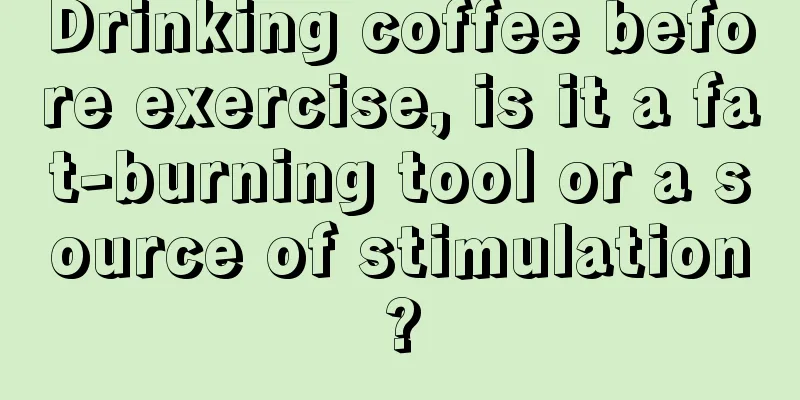 Drinking coffee before exercise, is it a fat-burning tool or a source of stimulation?