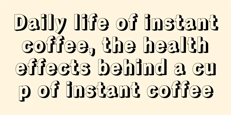 Daily life of instant coffee, the health effects behind a cup of instant coffee