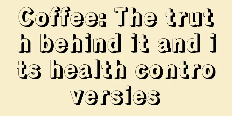 Coffee: The truth behind it and its health controversies