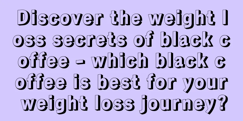 Discover the weight loss secrets of black coffee - which black coffee is best for your weight loss journey?