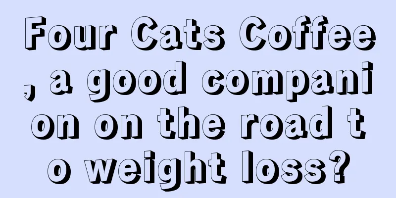 Four Cats Coffee, a good companion on the road to weight loss?