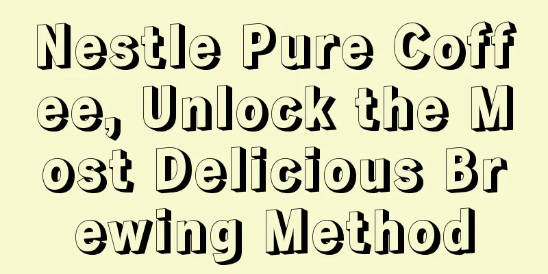 Nestle Pure Coffee, Unlock the Most Delicious Brewing Method