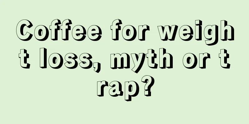 Coffee for weight loss, myth or trap?