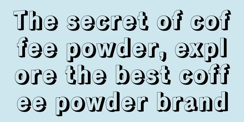 The secret of coffee powder, explore the best coffee powder brand
