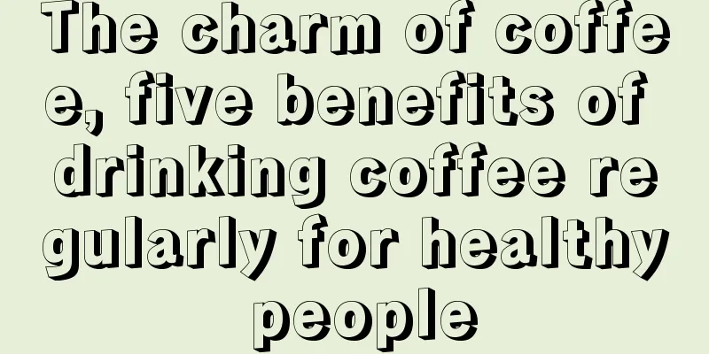 The charm of coffee, five benefits of drinking coffee regularly for healthy people