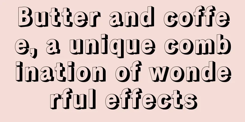 Butter and coffee, a unique combination of wonderful effects