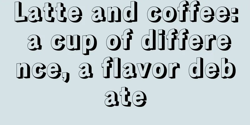 Latte and coffee: a cup of difference, a flavor debate