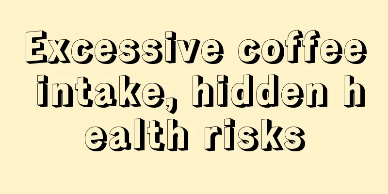Excessive coffee intake, hidden health risks
