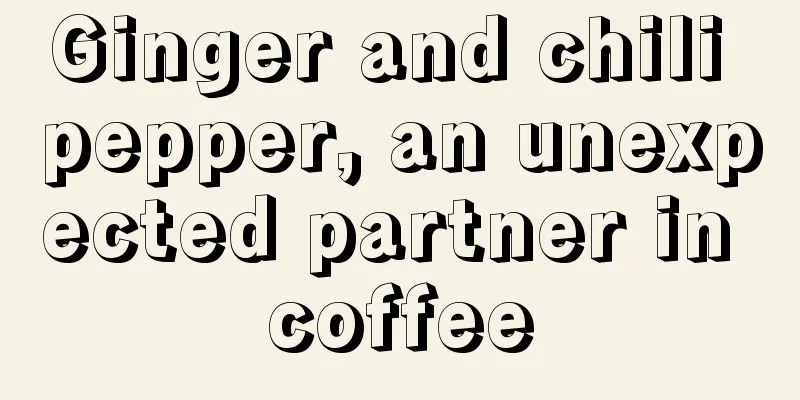 Ginger and chili pepper, an unexpected partner in coffee