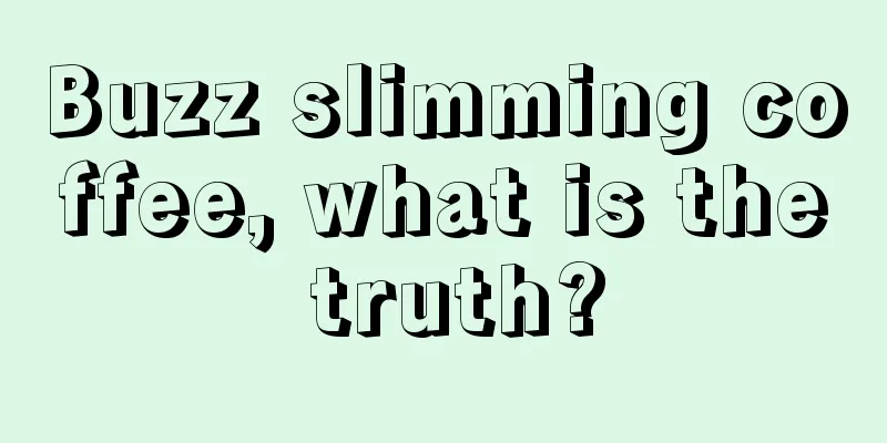 Buzz slimming coffee, what is the truth?