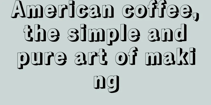 American coffee, the simple and pure art of making