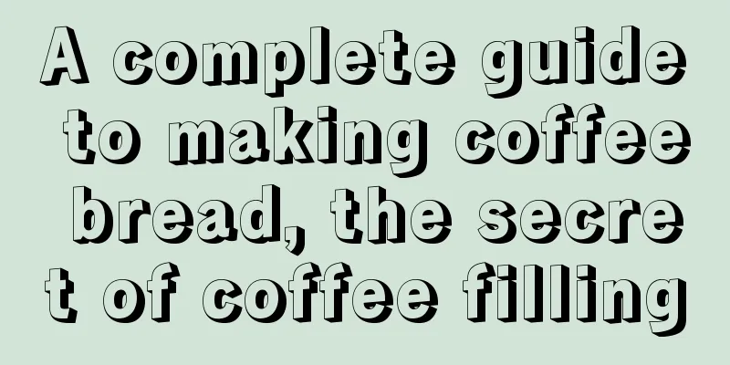 A complete guide to making coffee bread, the secret of coffee filling