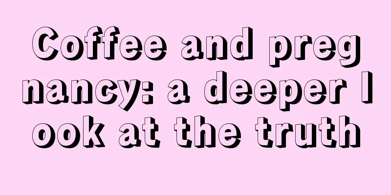 Coffee and pregnancy: a deeper look at the truth