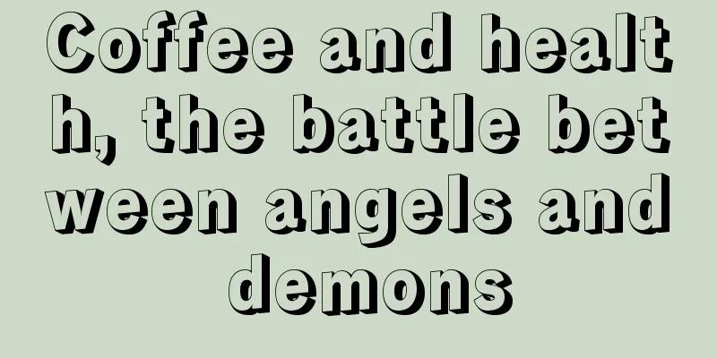 Coffee and health, the battle between angels and demons