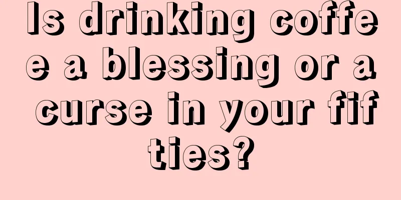 Is drinking coffee a blessing or a curse in your fifties?