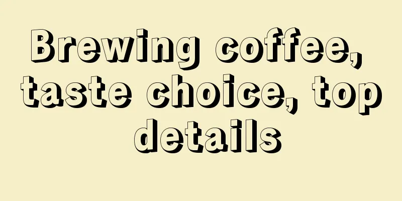 Brewing coffee, taste choice, top details