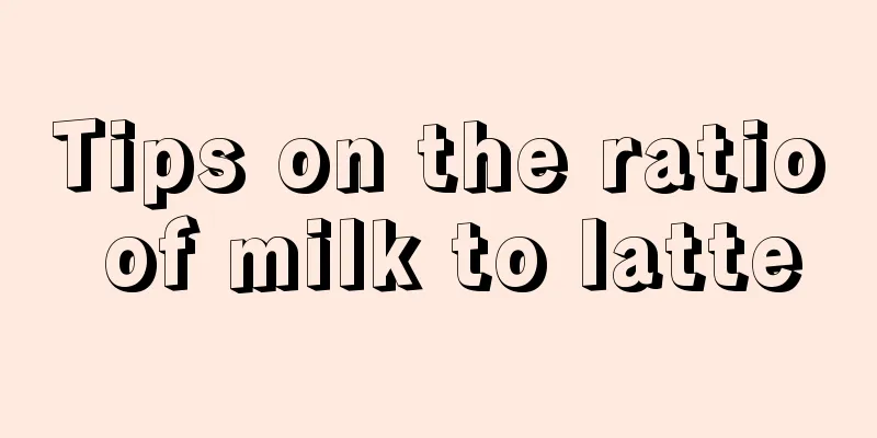 Tips on the ratio of milk to latte