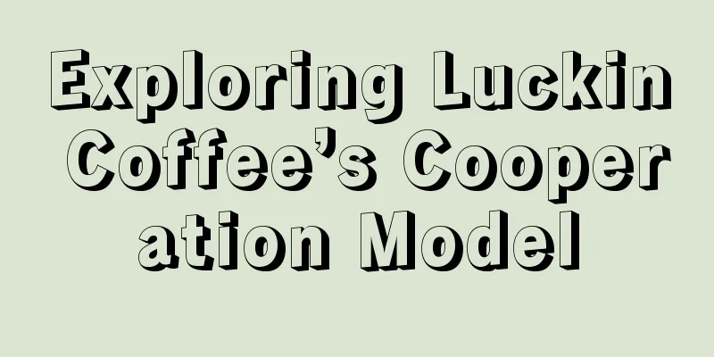 Exploring Luckin Coffee’s Cooperation Model