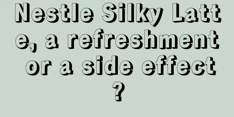 Nestle Silky Latte, a refreshment or a side effect?