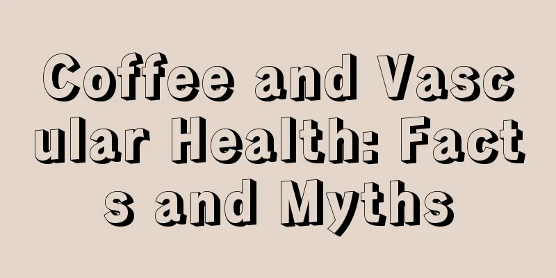 Coffee and Vascular Health: Facts and Myths