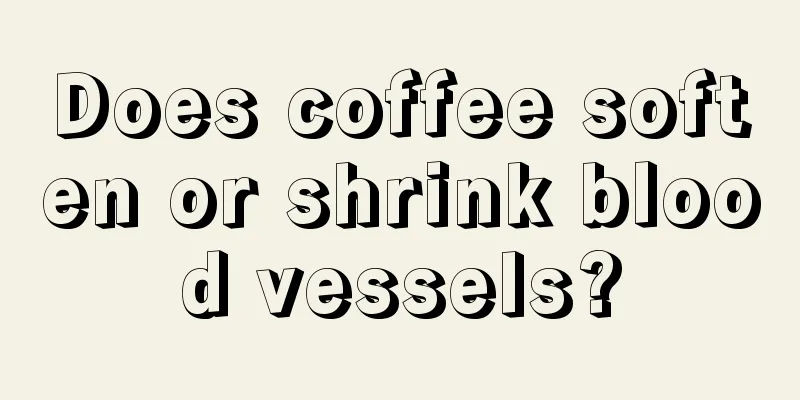 Does coffee soften or shrink blood vessels?
