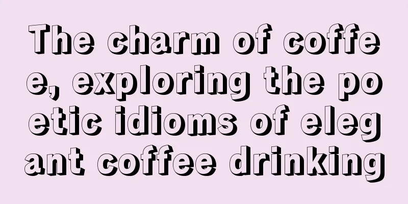 The charm of coffee, exploring the poetic idioms of elegant coffee drinking