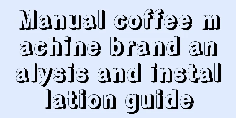 Manual coffee machine brand analysis and installation guide