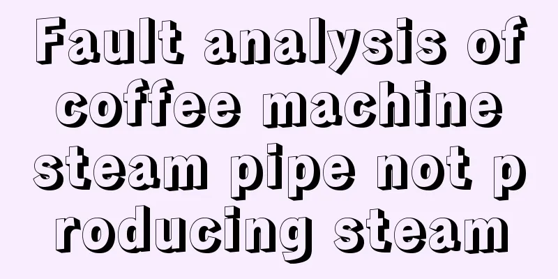 Fault analysis of coffee machine steam pipe not producing steam