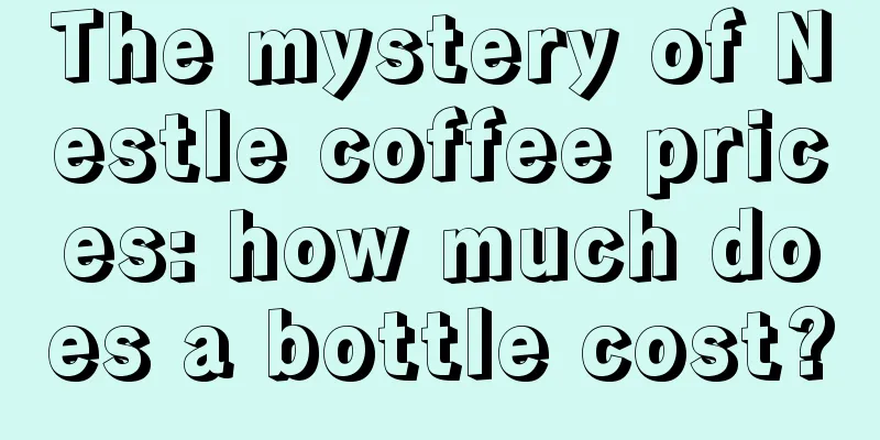 The mystery of Nestle coffee prices: how much does a bottle cost?