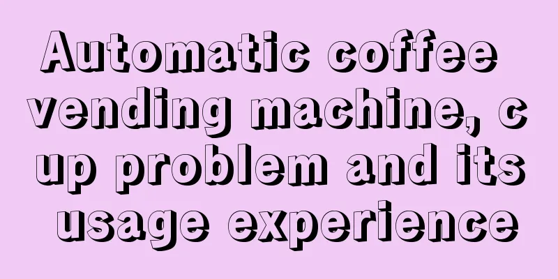 Automatic coffee vending machine, cup problem and its usage experience