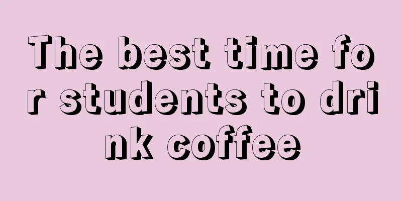 The best time for students to drink coffee